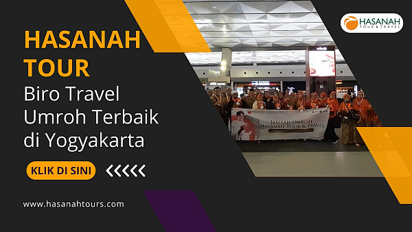 Travel Umroh Jogja Terbaik, Berijin Resmi Kemenag RI - Hasanah Tours