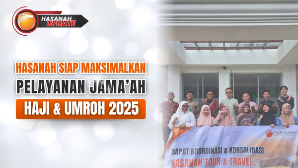 Hasanah Siap Maksimalkan Pelayanan Jemaah Haji dan Umroh 2025.