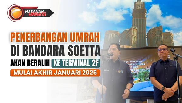 Penerbangan Umrah di Bandara Soetta Akan Beralih ke Terminal 2F Mulai Akhir Januari 2025