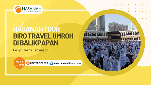 Hasanah Tour: Biro Travel Umroh di Balikpapan, Berijin Resmi Kemenag RI