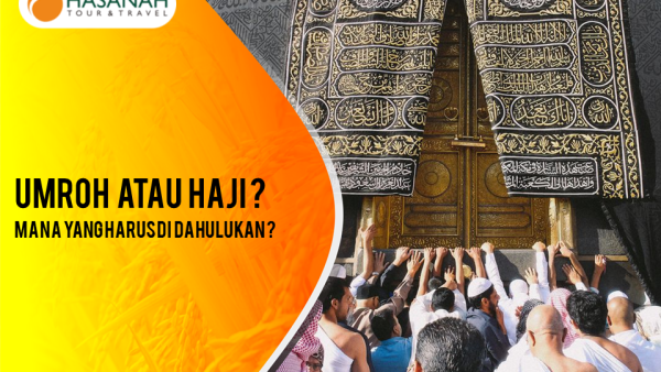 Umroh atau Haji? Mana yang Harus di Dahulukan?