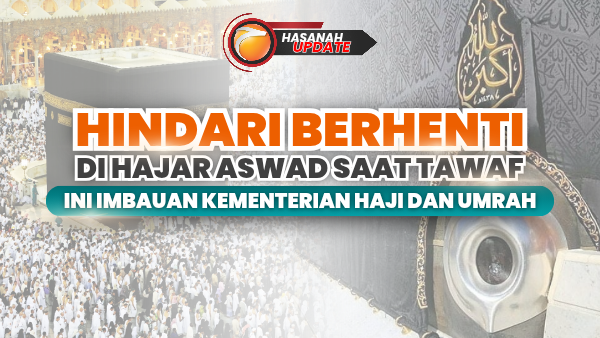 Hindari Berhenti di Hajar Aswad Saat Tawaf, Ini Imbauan Kementerian Haji dan Umrah
