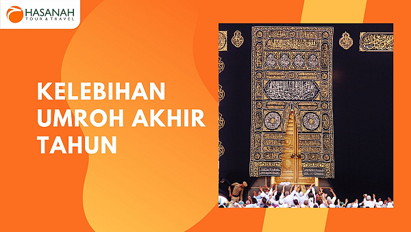 Keuntungan Umroh di Akhir Tahun