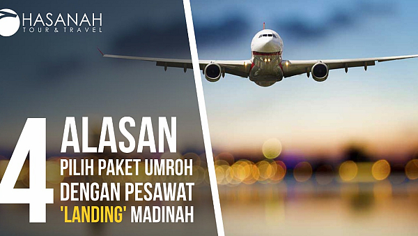 4 Alasan Mengapa Memilih Paket Umroh dengan Pendaratan Pesawat di Madinah