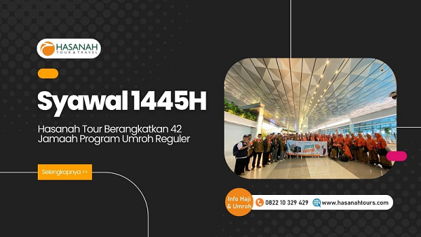 Syawal 1445H Hasanah Tour Kembali Berangkatkan 42 Jemaah Program Umroh Reguler