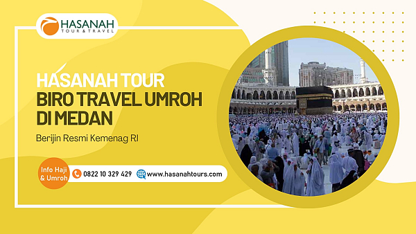 Travel Umroh Terbaik di Kota Medan Sumatra Utara, Berijin Resmi Kemenag RI - Hasanah Tours