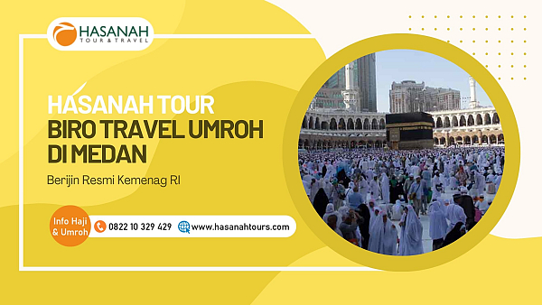 Hasanah Tour: Biro Travel Umroh di Medan, Berijin Resmi Kemenag RI