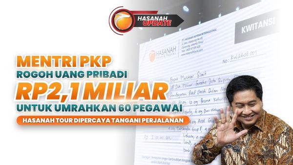 Mentri PKP Rogoh Uang Pribadi Rp2,1 Miliar untuk Umrahkan 60 Pegawai, Hasanah Tour Dipercaya Tangani Perjalanan