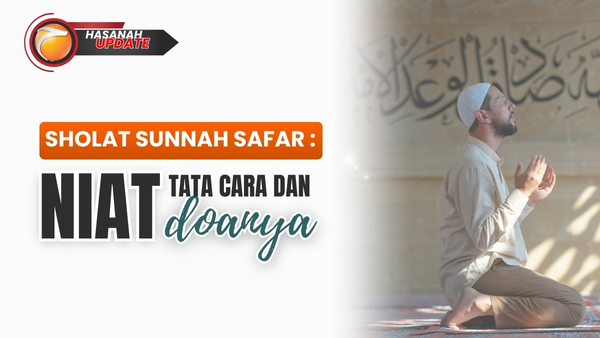 Niat, Tata Cara dan Doa Sholat Sunnah Safar