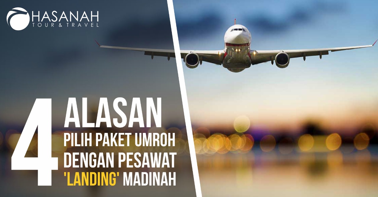 4 Alasan Pilih Paket Umroh dengan Pesawat Landing Madinah