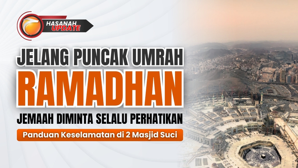 Jelang Puncak Umrah Ramadhan, Jemaah Diminta Selalu Perhatikan Panduan Keselamatan di Dua Masjid Suci