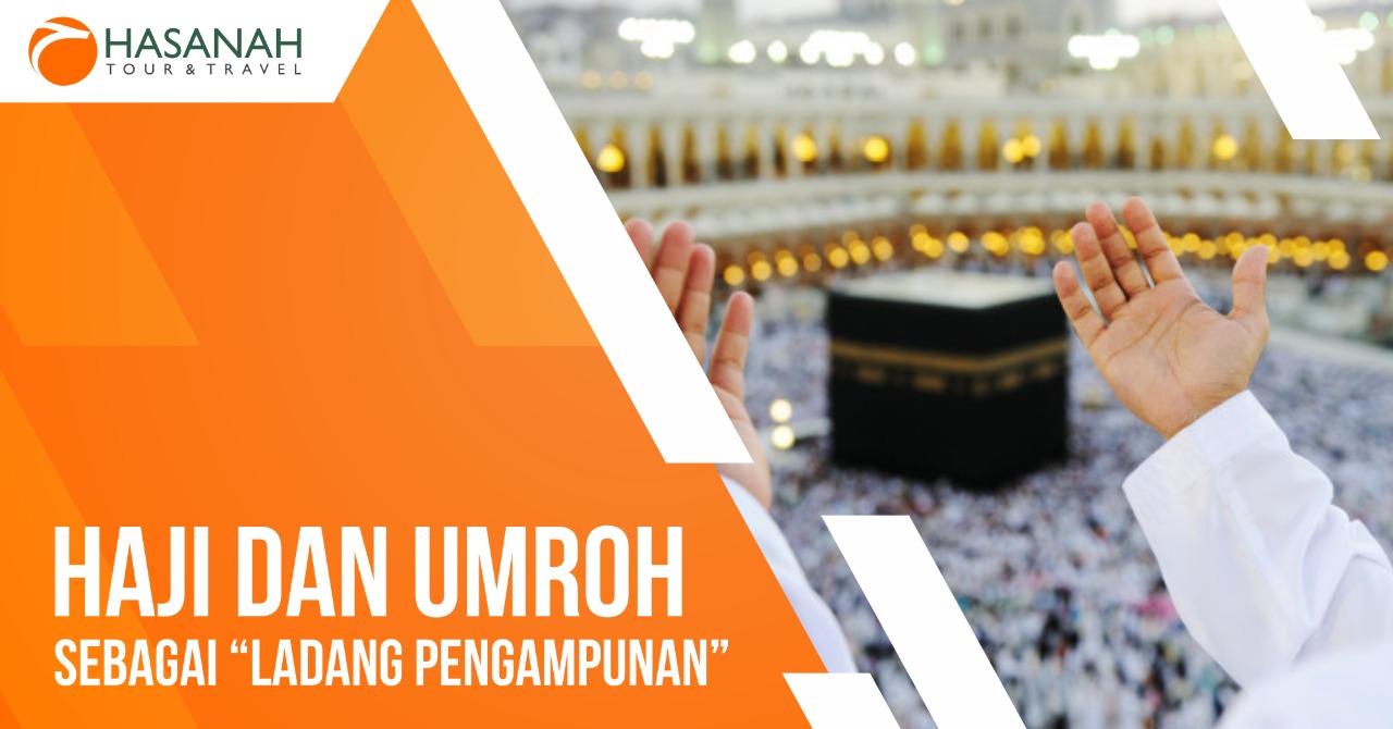 Haji dan Umroh sebagai Ladang Pengampunan