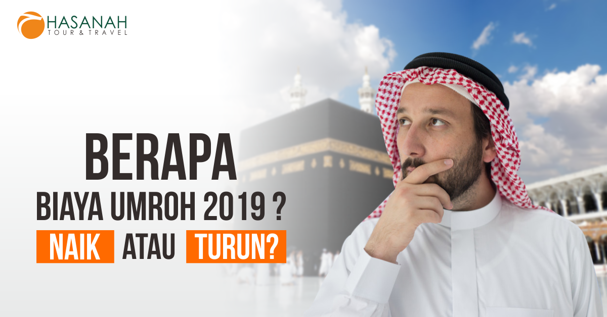 Berapa Biaya Umroh 2019 ? Naik atau Turun?