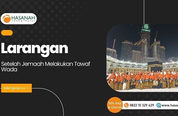 Larangan Setelah Tawaf Wada Bagi Jemaah Haji dan Umroh