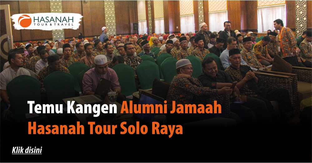 Temu Kangen Alumni Jamaah Hasanah Tour Solo Raya