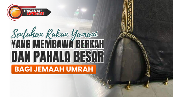Sentuhan Rukun Yamani yang Membawa Berkah dan Pahala Besar bagi Jemaah Umrah