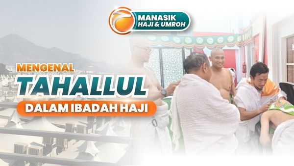 Mengenal Tahallul dalam Ibadah Haji