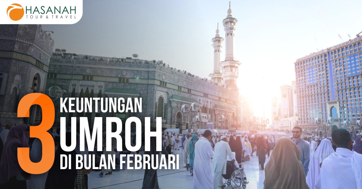 3 Keuntungan umroh di Bulan Februari
