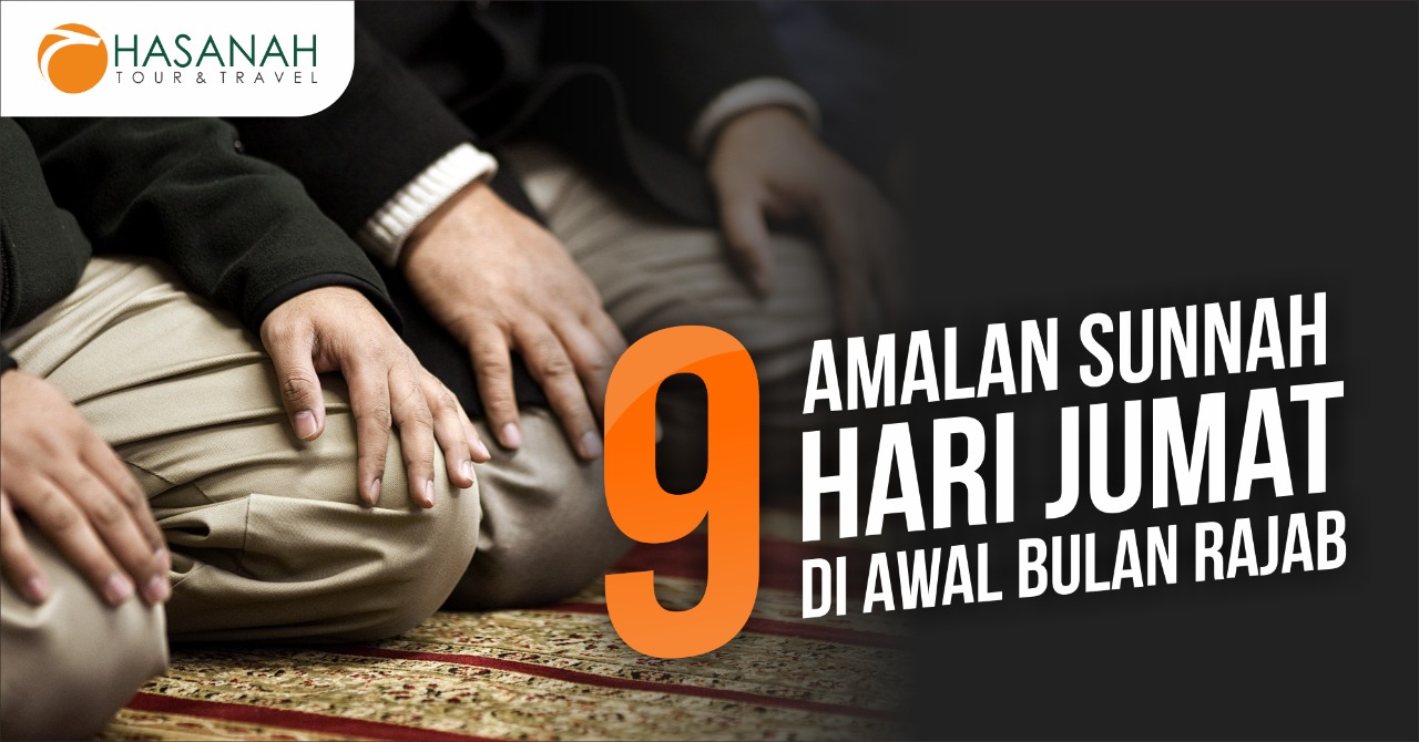 9 Amalan Sunnah Hari Jumat di Awal Bulan Rajab