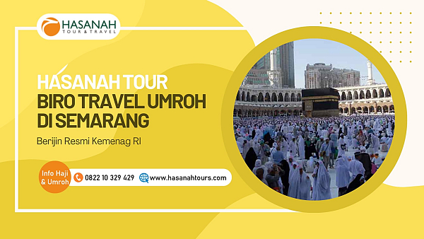 Biro Travel Perjalanan Umroh di Semarang, Berijin Resmi Kemenag RI - Hasanah Tours