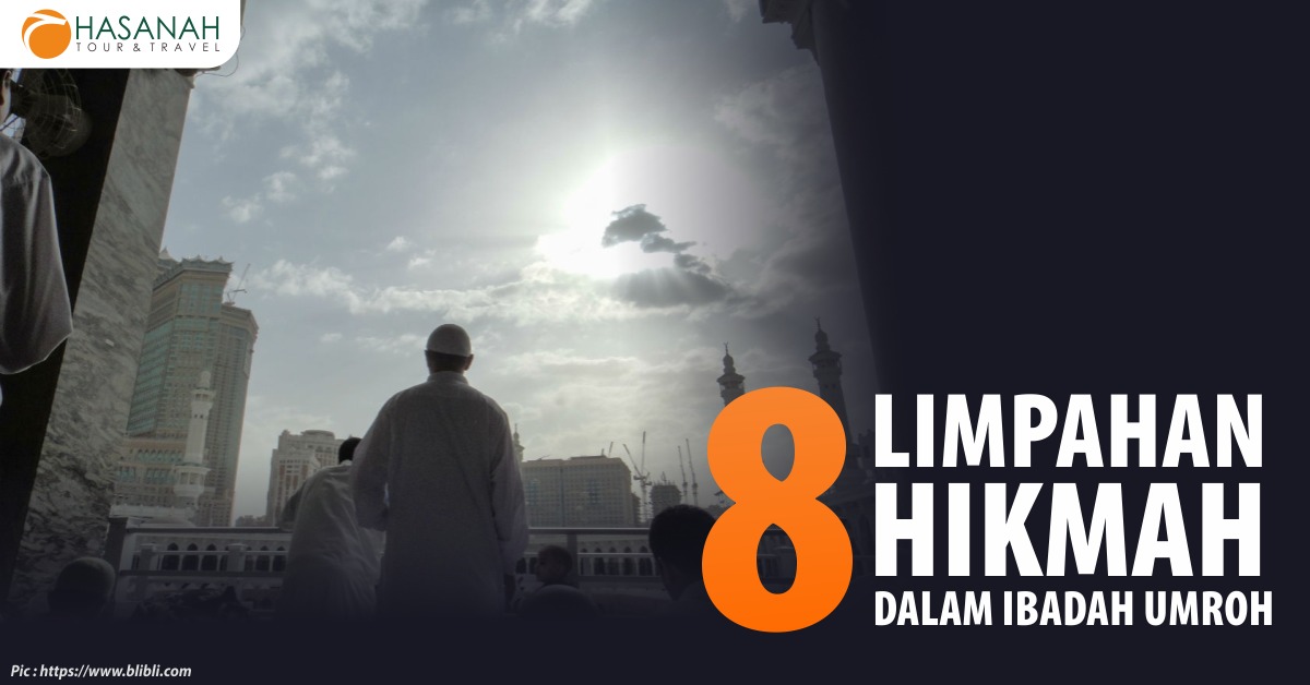 8 Limpahan Hikmah dalam Ibadah Umroh