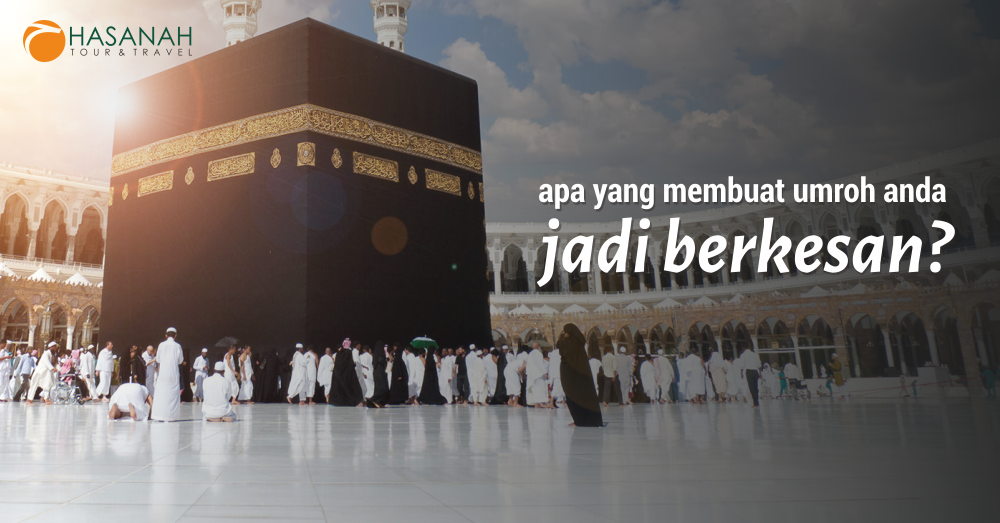 Apa yang Membuat Umroh Anda Jadi Berkesan?