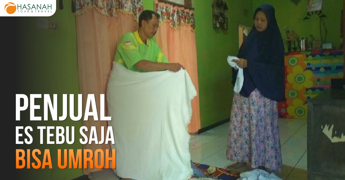 Penjual Es Tebu Saja Bisa Umroh