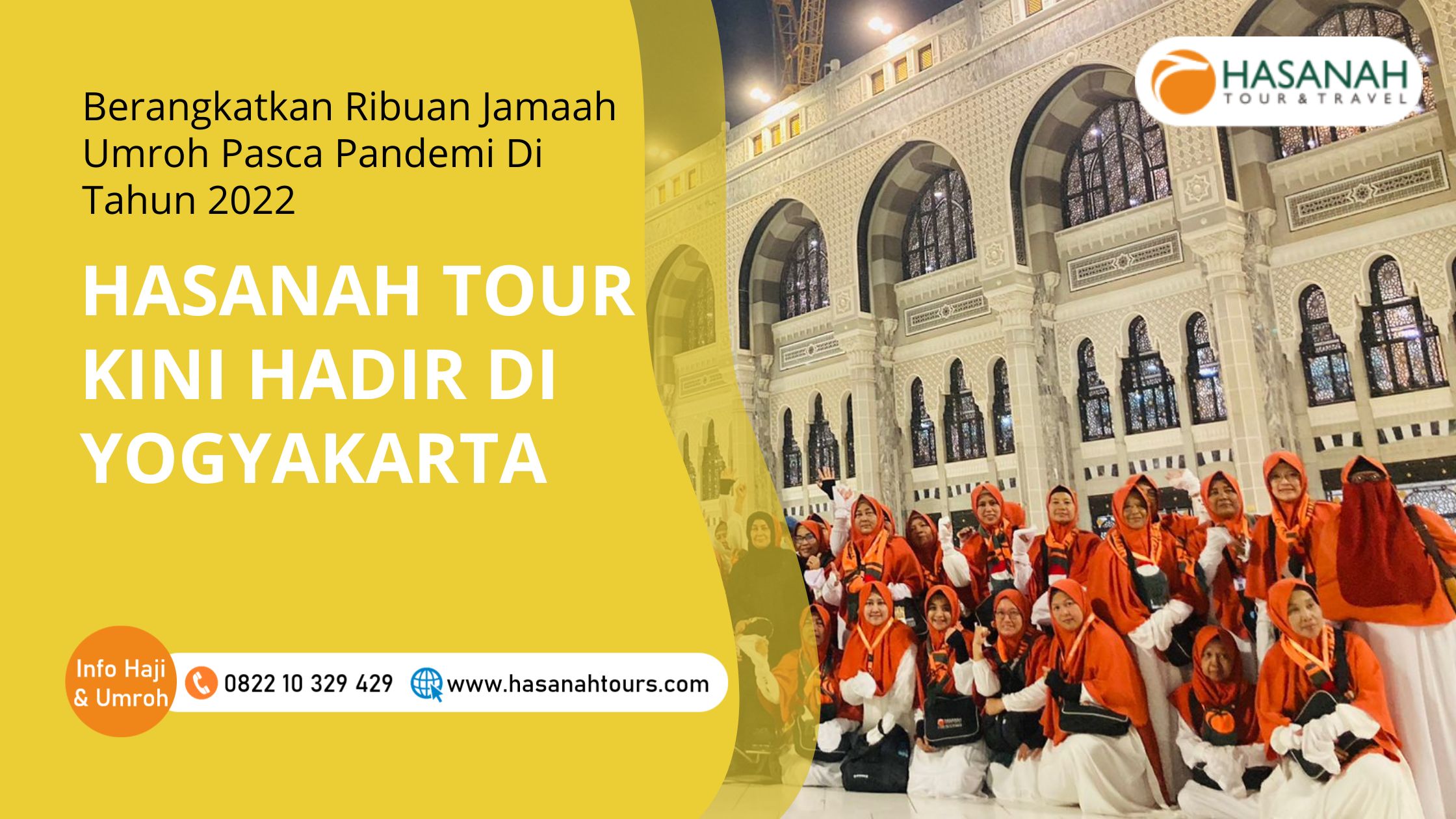 Berangkatkan Ribuan Jamaah Umroh Pasca Pandemi di Tahun 2022, Hasanah Tour Kini Hadir di Yogyakarta