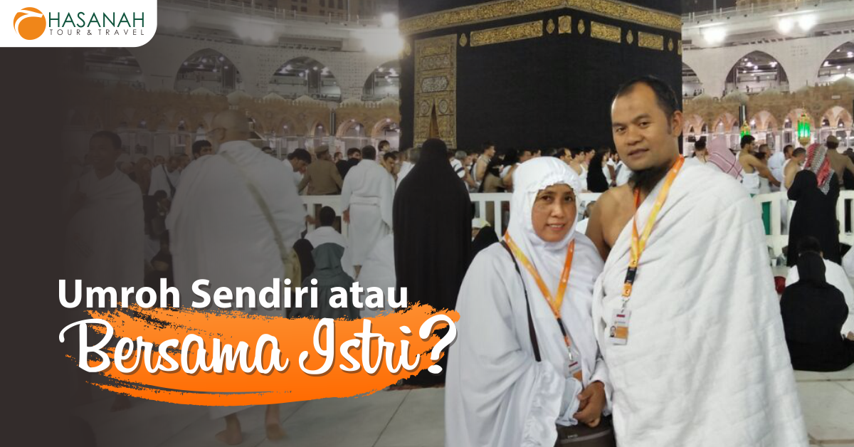Umroh Sendiri atau Bersama Istri