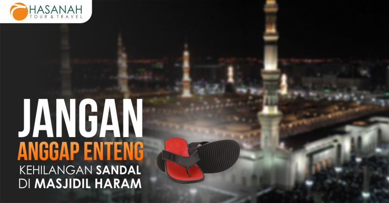Jangan Anggap Enteng Kehilangan Sandal di Masjidil Haram