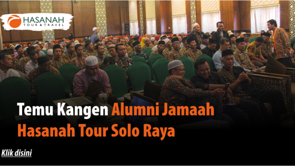 Temu Kangen Alumni Jamaah Hasanah Tour Solo Raya