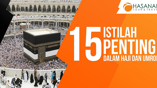 15 Istilah Penting dalam Haji dan Umroh