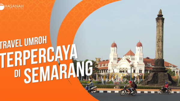 Jangan Bingung di Semarang sekarang ada Travel Umroh Terpercaya